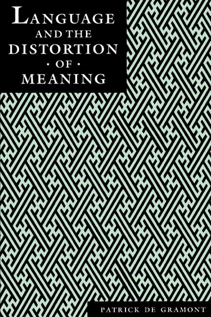 Language and the Distortion of Meaning - Patrick Degramont