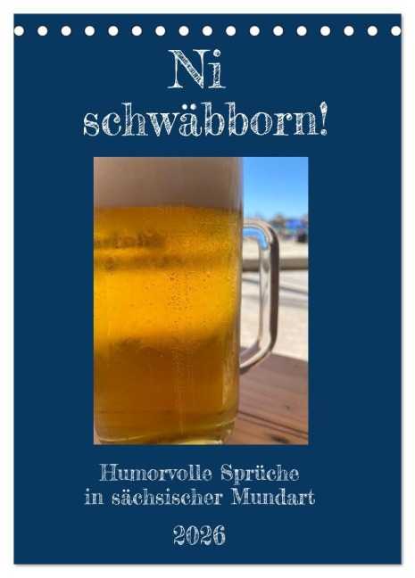 Ni schwäbborn! Mundart und Dialekt Kalender Sachsen (Tischkalender 2026 DIN A5 hoch), CALVENDO Monatskalender - Sächsmaschine Sächsmaschine