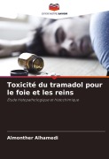 Cover-Bild zum Titel 'Toxicité du tramadol pour le foie et les reins' von 'Almonther Alhamedi'