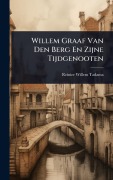 Cover-Bild zum Titel 'Willem Graaf Van Den Berg En Zijne Tijdgenooten' von 'Reinier-Willem Tadama'