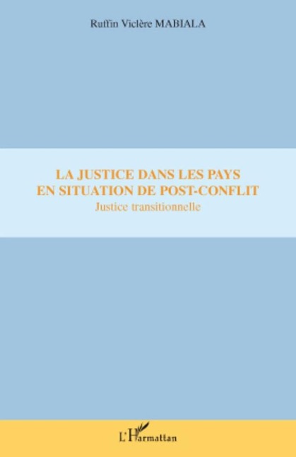 La justice dans les pays en situation de post-conflit - Ruffin Viclere Mabiala Ruffin Viclere Mabiala
