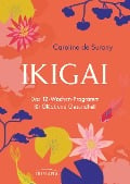 Cover-Bild zum Titel 'Ikigai - Das 12-Wochen-Programm für Glück und Gesundheit' von 'Caroline de Surany'