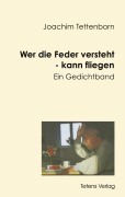 Cover-Bild zum Titel 'Wer die Feder versteht - kann fliegen' von 'Joachim Tettenborn'