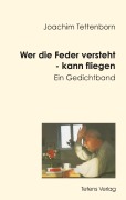 Cover-Bild zum Titel 'Wer die Feder versteht - kann fliegen' von 'Joachim Tettenborn'