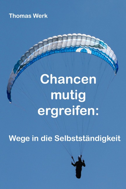Chancen mutig ergreifen - Thomas Werk