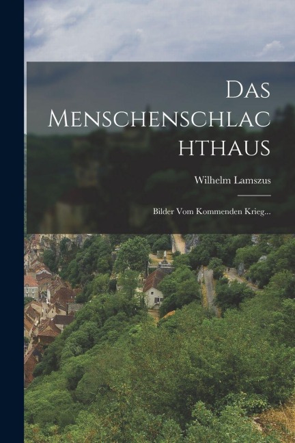 Das Menschenschlachthaus - Wilhelm Lamszus