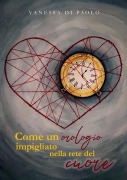 Cover-Bild zum Titel 'Come un orologio impigliato nella rete del cuore' von 'Vanessa Di Paolo'