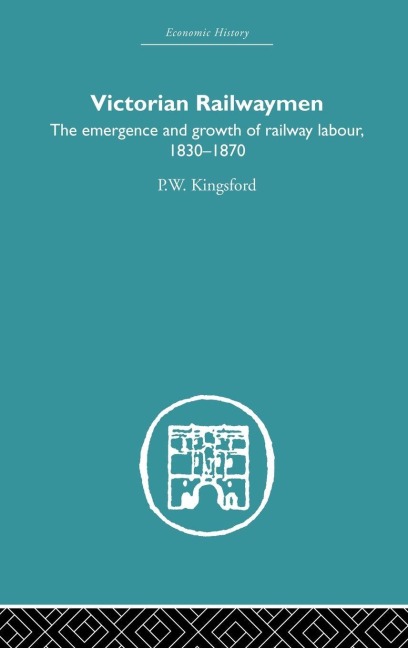 Victorian Railwaymen - P. W. Kingsford