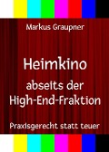 Cover-Bild zum Titel 'Heimkino abseits der High-End-Fraktion' von 'Markus Graupner'