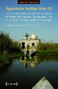 Ägyptische heilige Orte III: Der Manzala-See bei Port Said und der Heilige der Fischer. Konstruktionen, Inszenierungen und Landschaften der Heiligen im Nildelta: Abû al-Wafâ` - Georg Stauth