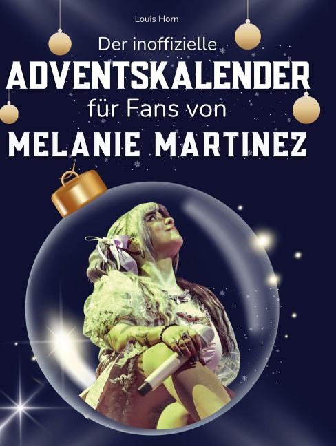 Der inoffizielle Adventskalender für Fans von Melanie Martinez - Louis Horn