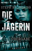 Cover-Bild zum Titel 'Die Jägerin - Übergabe' von 'Steph Broadribb'