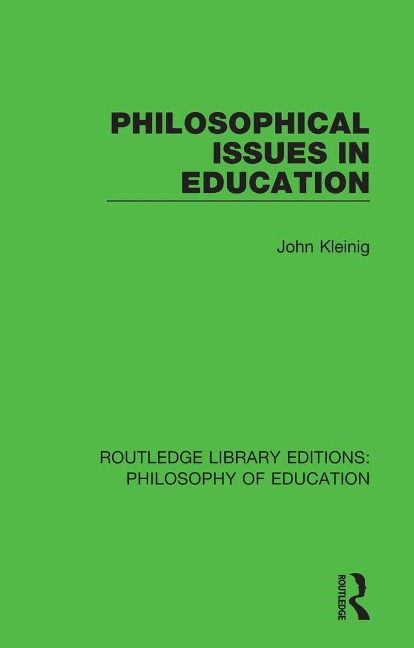 Philosophical Issues in Education - John Kleinig