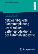 Cover-Bild zum Titel 'Netzwerkbasierte Programmplanung der zirkulären Batterieproduktion in der Automobilindustrie' von 'Christian Scheller'