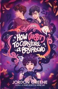Cover-Bild zum Titel 'How (Not) to Conjure a Boyfriend' von 'Jordon Greene'