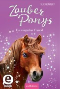 Cover-Bild zum Titel 'Zauberponys - Ein magischer Freund' von 'Sue Bentley'