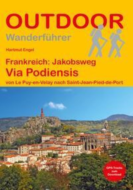 Frankreich: Jakobsweg Via Podiensis von Le Puy-en-Velay nach Saint-Jean-Pied-de-Port - Hartmut Engel