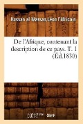 de l'Afrique, Contenant La Description de CE Pays. T. 1 (Éd.1830) - Léon L'Africain