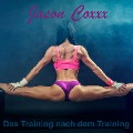 Cover-Bild zum Titel 'Das Training nach dem Training' von 'Jason Coxxx'
