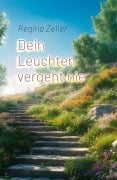 Cover-Bild zum Titel 'Dein Leuchten vergeht nie' von 'Regina Zeller'