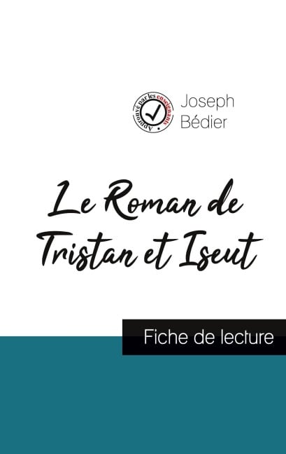 Le Roman de Tristan et Iseut de Joseph Bédier (fiche de lecture et analyse complète de l'oeuvre) - Joseph Bédier