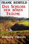 Das Schloss der bösen Träume - Frank Rehfeld