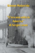 Cover-Bild zum Titel 'C'era una volta in America di Sergio Leone' von 'Simone Malacrida'