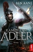 Cover-Bild zum Titel 'Kampf der Adler' von 'Ben Kane'