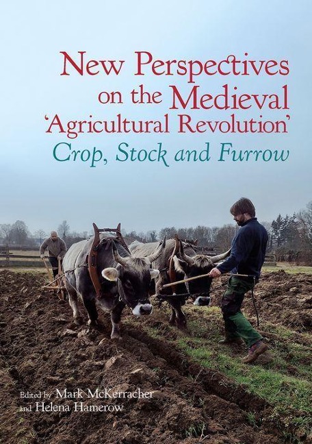 New Perspectives on the Medieval 'Agricultural Revolution' - 