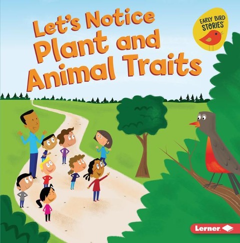 Let's Notice Plant and Animal Traits - Martha E H Rustad