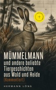 Cover-Bild zum Titel 'Mümmelmann und andere beliebte Tiergeschichten aus Wald und Heide (Kommentiert)' von 'Hermann Löns'