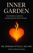 Cover-Bild zum Titel 'Inner Garden: An Intuitive Guide to Awakening the Soul's Dream' von 'Hesham Attalla'