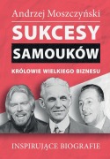 Sukcesy samouków - Królowie wielkiego biznesu - Andrzej Moszczy¿ski