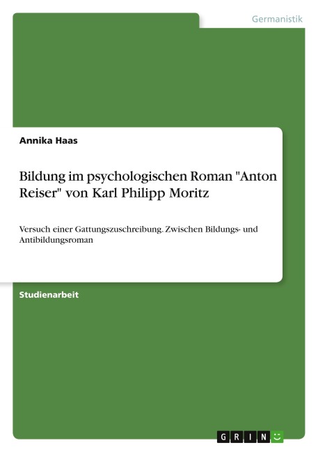 Bildung im psychologischen Roman "Anton Reiser" von Karl Philipp Moritz - Annika Haas