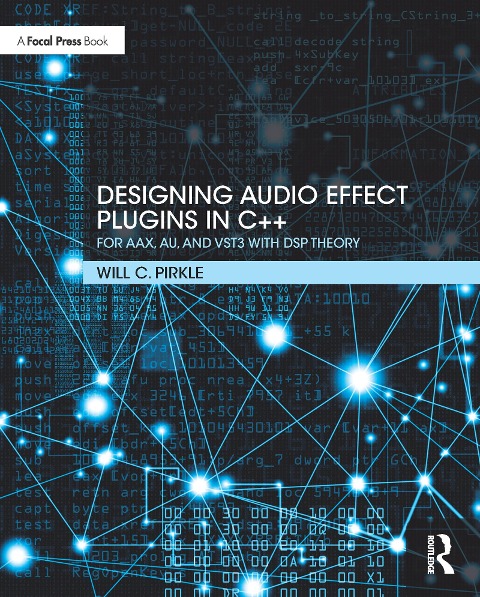 Designing Audio Effect Plugins in C++ - Will Pirkle