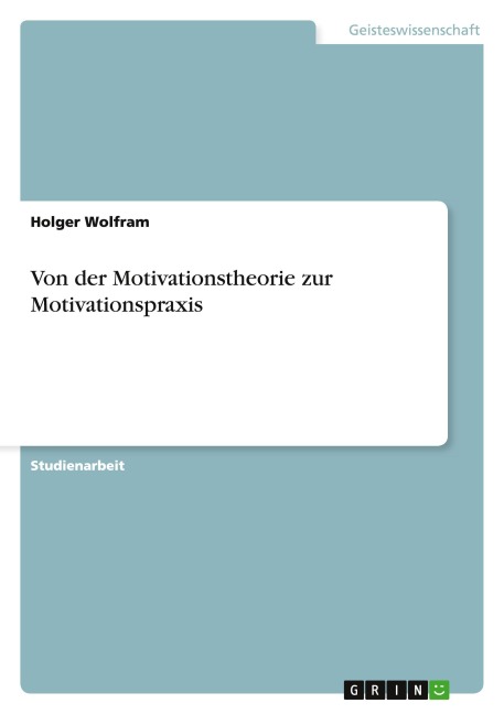 Von der Motivationstheorie zur Motivationspraxis - Holger Wolfram