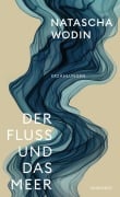Cover-Bild zum Titel 'Der Fluss und das Meer' von 'Natascha Wodin'
