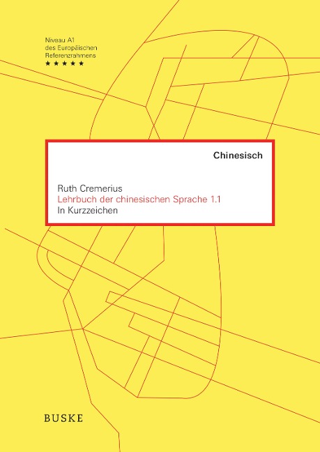 Lehrbuch der chinesischen Sprache 1.1 in Kurzzeichen - Ruth Cremerius