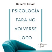 Cover-Bild zum Titel 'Psicología para no volverse loco' von 'Roberto Colom'