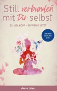 Cover-Bild zum Titel 'Still verbunden mit Dir selbst' von 'Anna Lirau'