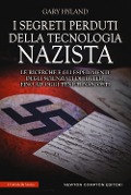 Cover-Bild zum Titel 'I segreti perduti della tecnologia nazista. Le ricerche e gli esperimenti degli scienziati di Hitler, fino a oggi tenuti nascosti' von 'Gary Hyland'