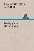 Paedagogische Overwegingen - Eva Wilhelmina Asscher