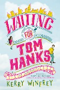 Cover-Bild zum Titel 'Waiting for Tom Hanks' von 'Kerry Winfrey'