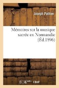 Cover-Bild zum Titel 'Mémoires Sur La Musique Sacrée En Normandie' von 'Joseph Pothier'