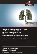 Cover-Bild zum Titel 'Argille attapulgite: Una guida completa al risanamento ambientale' von 'Sahar N. Abdullah, Nagam M. Abod, Mustafa A. Abdulkareem'