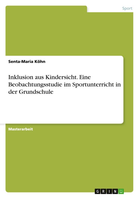 Inklusion aus Kindersicht. Eine Beobachtungsstudie im Sportunterricht in der Grundschule - Senta-Maria Köhn