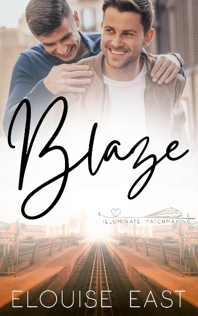 Blaze (Illuminate Matchmaking, #2) - Elouise East