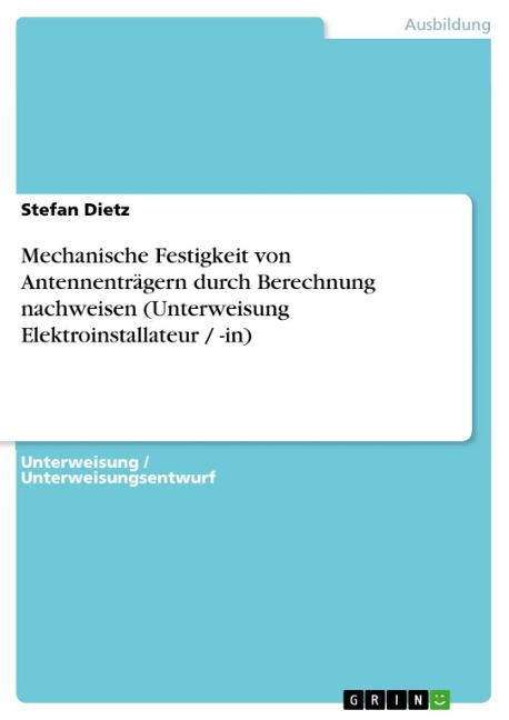 Mechanische Festigkeit von Antennenträgern durch Berechnung nachweisen (Unterweisung Elektroinstallateur / -in) - Stefan Dietz