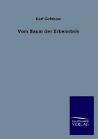 Vom Baum der Erkenntnis - Karl Gutzkow