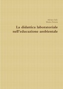 La didattica laboratoriale nell'educazione ambientale - Adriano Sofo, Marina Venezia